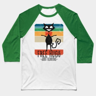 Free Hugs <<Just Kidding>> The Mad Cat Is Back Baseball T-Shirt